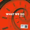 Fuego & Zekyé - What We Do - Single